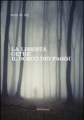 La libertà oltre il bosco dei faggi