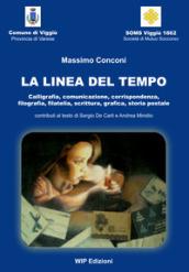 La linea del tempo. Calligrafia, comunicazione, corrispondenza, filografia, filatelia, scrittura, grafica, storia postale