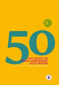 50. 1969-70/2019-20. Buon Compleanno Liceo Frattini. Una mostra dedicata ai 50 anni del Liceo artistico Frattini di Varese. Ex alunni ed ex docenti a confronto