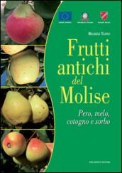 Frutti antichi del Molise. Pero, melo cotogno e sorbo. Sapori e valori da riscoprire