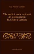 Vita, martirii, morte e miracoli de' gloriosi martiri Ss. Cosmo e Damiano