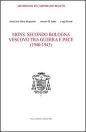 Mons. Secondo Bologna. Vescovo tra guerra e pace (1940-1943)