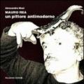 Mauro Rea. Un pittore antimoderno. Catalogo della mostra (Campobasso, 31 marzo-14 aprile 2012). Con DVD