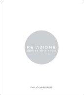 Re Azione. Andrea Martinucci. Ediz. illustrata