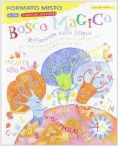 Bosco magico. Sussidiario dei linguaggi. Per la 4ª classe elementare. Con espansione online