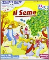 Il seme. Corso di IRC. Per la 1ª, 2ª e 3ª classe elementare. Con CD-ROM. Con espansione online