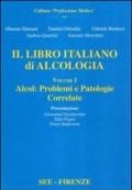 Il libri italiano di alcologia. 1.Alcol, problemi e patologie correlate