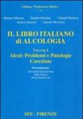 Il libri italiano di alcologia. 1.Alcol, problemi e patologie correlate