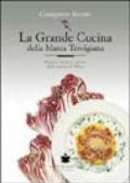 La grande cucina della Marca trevigiana. Ricette, storia e cultura della cucina di Marca