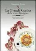 La grande cucina della Marca trevigiana. Ricette, storia e cultura della cucina di Marca