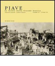 Piave. Le ferite della grande guerra. Novembre 1917-ottobre 1918