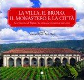 La villa, il brolo, il monastero e la città. S. Giacomo di Veglia e la comunità monastica cistercense. Ediz. illustrata