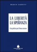 La libertà e la speranza. Una politica per il bene comune