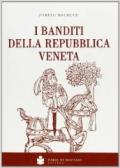 I banditi della Repubblica veneta. Ristampa dell'edizione 1898
