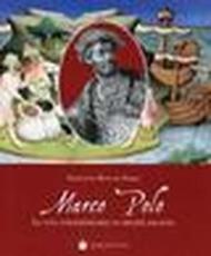 Marco Polo. La vita straordinaria di messer Milione