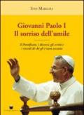 Giovanni Paolo I. Il sorriso dell'umile. Il pontificato, i discorsi, gli scritti e i ricordi di chi gli è stato accanto