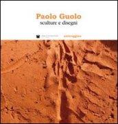 Paolo Guolo. Sculture e disegni