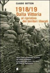 1918/19 dalla vittoria al ripristino dei territori liberati