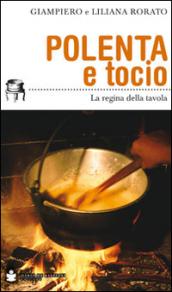 Polenta e tocio. La regina della tavola