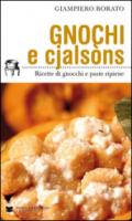 Gnocchi e cjalsòns. Ricette di gnocchi e pasta ripiene