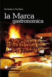 La marca gastronomica. Storia di ieri e di oggi della cucina trevigiana