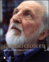 Giorgio Celiberti. Un viagio nella materia 1970-2013