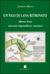 Un filo di lana ritrovato. Alberto Pezzi mercante imprenditore veneziano