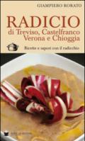 Radicio di Treviso, Castelfranco, Verona e Chioggia. Ricette e sapori con il radicchio