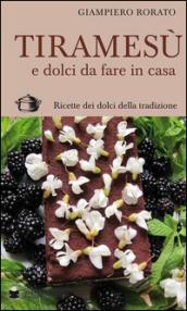 Tiramesù e dolci da fare in casa. Ricette dei dolci della tradizione