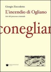 L'incendio di Ogliano. Atti del processo criminale