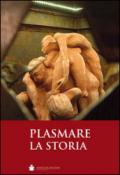 Plasmare la storia