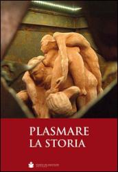 Plasmare la storia