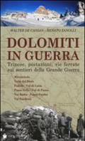 Dolomiti in guerra. Trincee, postazioni, vie ferrate sui sentieri della grande guerra: 1