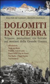 Dolomiti in guerra. Trincee, postazioni, vie ferrate sui sentieri della grande guerra: 1