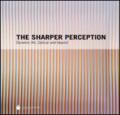 The sharper perception. Dynamic art, optical and beyond. Ediz. illustrata