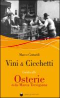 Vini & cicchetti. Guida alle osterie della Marca trevigiana