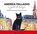 Andrea Palladio e i gatti di Vicenza-Andrea Palladio and the cats of Vicenza. Ediz. bilingue