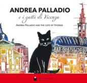 Andrea Palladio e i gatti di Vicenza-Andrea Palladio and the cats of Vicenza. Ediz. bilingue