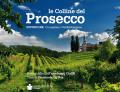 Le colline del prosecco. Ediz. italiana e inglese