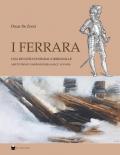 I Ferrara. Una dinastia di spadai a Serravalle. Aspetti privati e imprenditoriali (sec. XVI-XVIII)