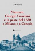 Manzoni, Giorgio Graziani e la peste del 1630 a Milano e a Ceneda
