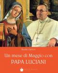 Un mese di Maggio con papa Luciani