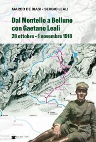 Dal Montello a Belluno con Gaetano Leali. 28 ottobre - 1 novembre 1918