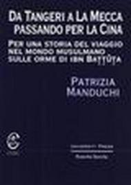 Da Tangeri a la Mecca passando per la Cina. Per una storia del viaggio del mondo musulmano sulle orme di Ibn Battuta