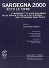 Sardegna 2000. Ecco le cifre. I «rapporti» di fine millennio della Banca d'Italia e del Crenos sull'economia dell'isola