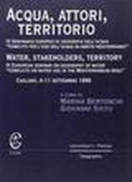 Acqua, attori, territorio. 4° Seminario europeo di geografia dell'acqua «Conflitti per l'uso dell'acqua in ambito mediterraneo»