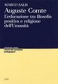 Auguste Comte. L'educazione tra filosofia positiva e religione dell'umanità