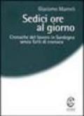 Sedici ore al giorno. Cronache del lavoro in Sardegna senza fatti di cronaca