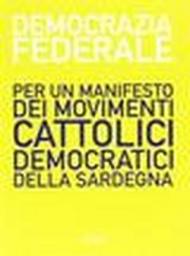 Democrazia federale. Per un manifesto dei cattolici democratici della Sardegna