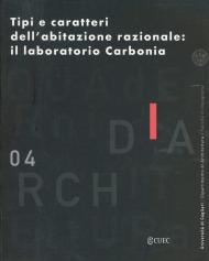 Quaderni del dipartimento di architettura dell'Università degli Studi di Cagliari. Vol. 4: Tipi e caratteri dell'abitazione razionale: il laboratorio Carbonia.